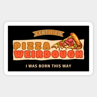 Certified Pizza Weirdough Magnet